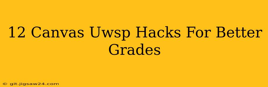 12 Canvas Uwsp Hacks For Better Grades
