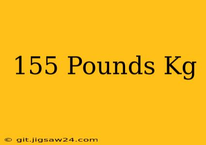 155 Pounds Kg