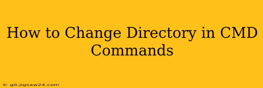 How to Change Directory in CMD Commands