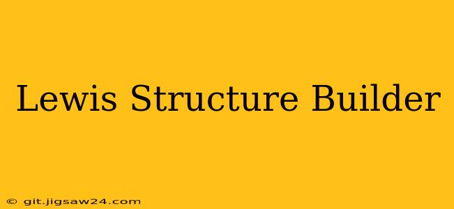 Lewis Structure Builder
