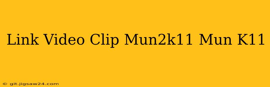 Link Video Clip Mun2k11 Mun K11