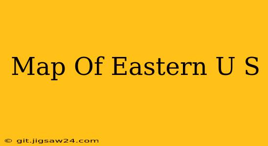 Map Of Eastern U S